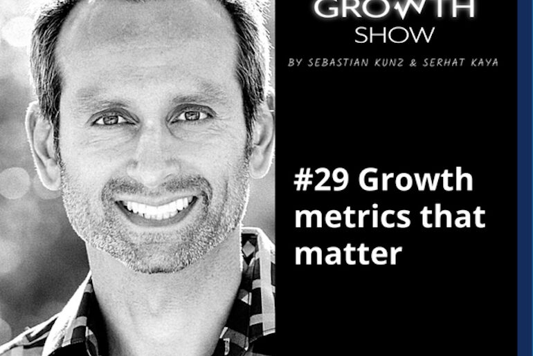 #29 Growth metrics that matter