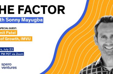 The Factor with Sonny Mayugba & Special Guest Lomit Patel, VP of Growth, IMVU