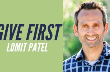 Lomit Patel - Give First | The I Love Success Podcast